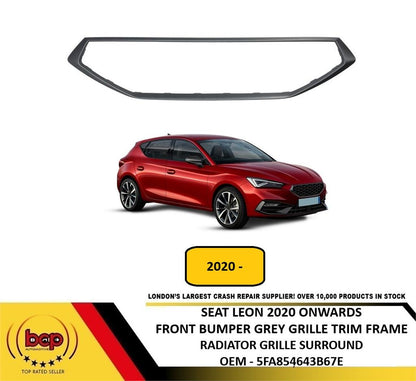 SEAT LEON 2020 ONWARDS FRONT GRILLE FRAME SURROUND GREY 5FA854643B67E