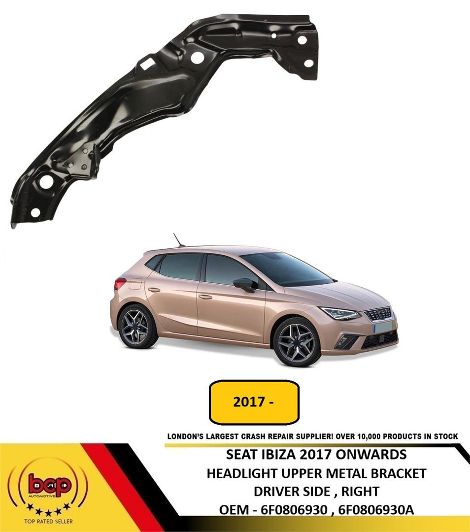 SEAT IBIZA 2017 ONWARDS FRONT HEADLIGHT UPPER METAL BRACKET DRIVER SIDE RIGHT