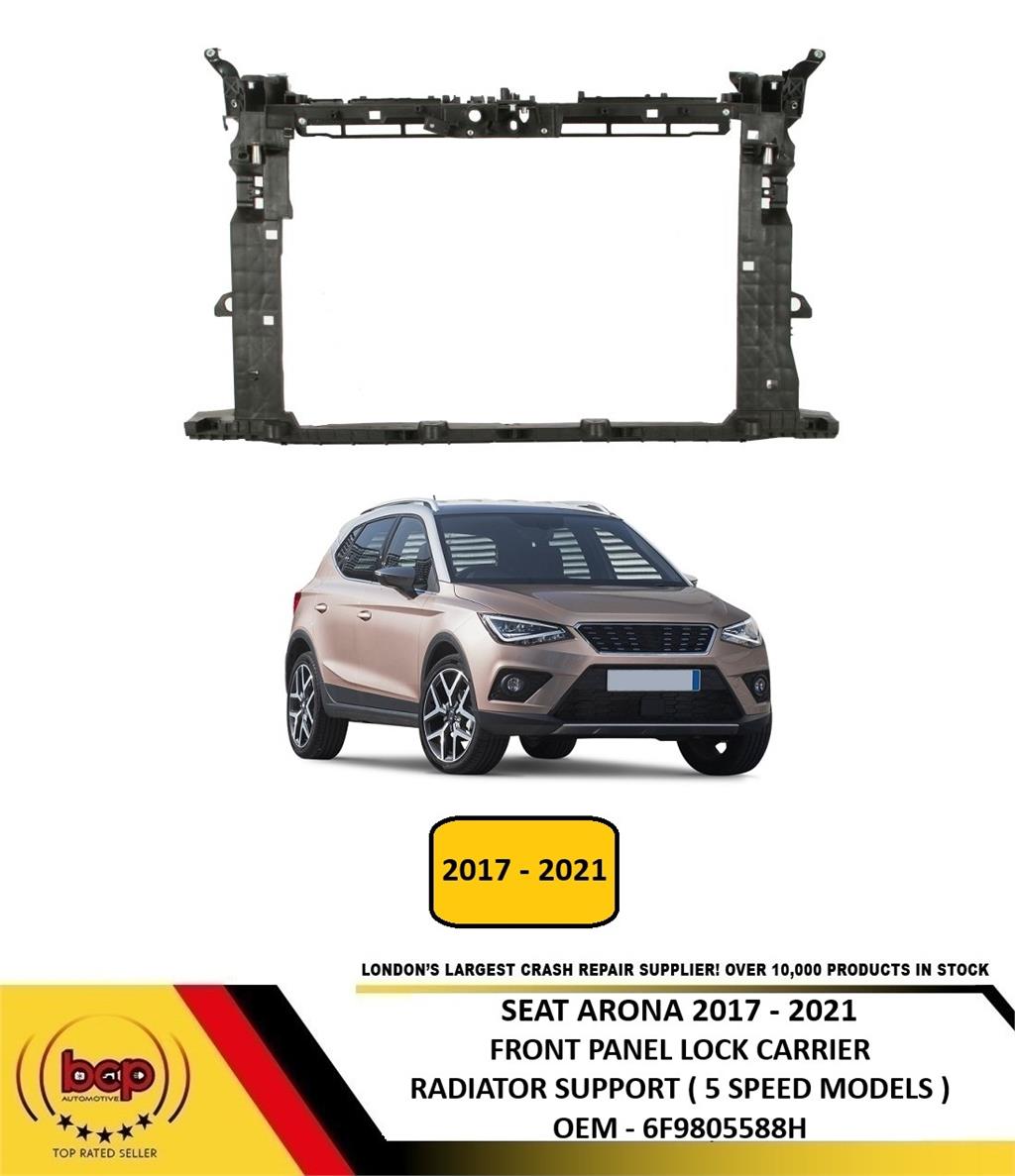 SEAT ARONA 2017 - 2021 FRONT PANEL LOCK CARRIER RADIATOR SUPPORT 5 SPEED MODELS 6F9805588H