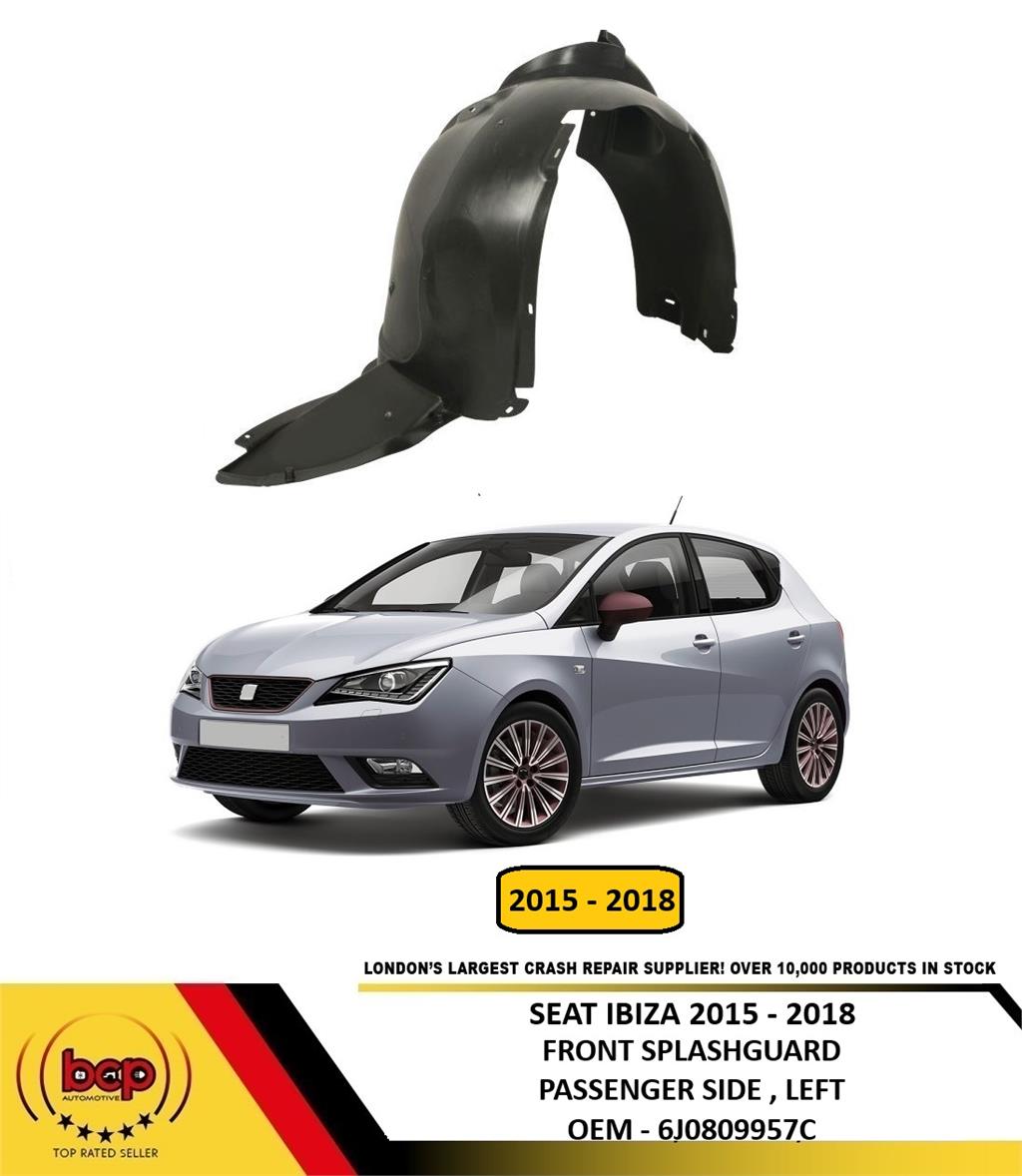 SEAT IBIZA 2015 - 2018 LEFT SIDE FRONT WHEEL ARCH INNER WING SPLASH GUARD NEW