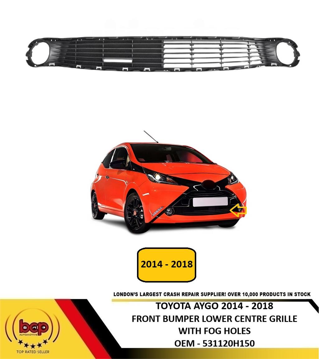 TOYOTA AYGO 2014 - 2018 FRONT BUMPER LOWER GRILLE WITH FOG HOLES NEW OE QUALITY