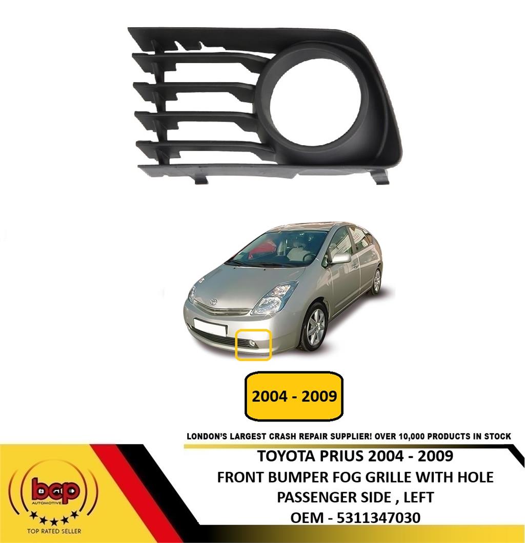 TOYOTA PRIUS 2004 – 2009 FRONT BUMPER FOG GRILLE WITH HOLE PASSENGER SIDE LEFT
