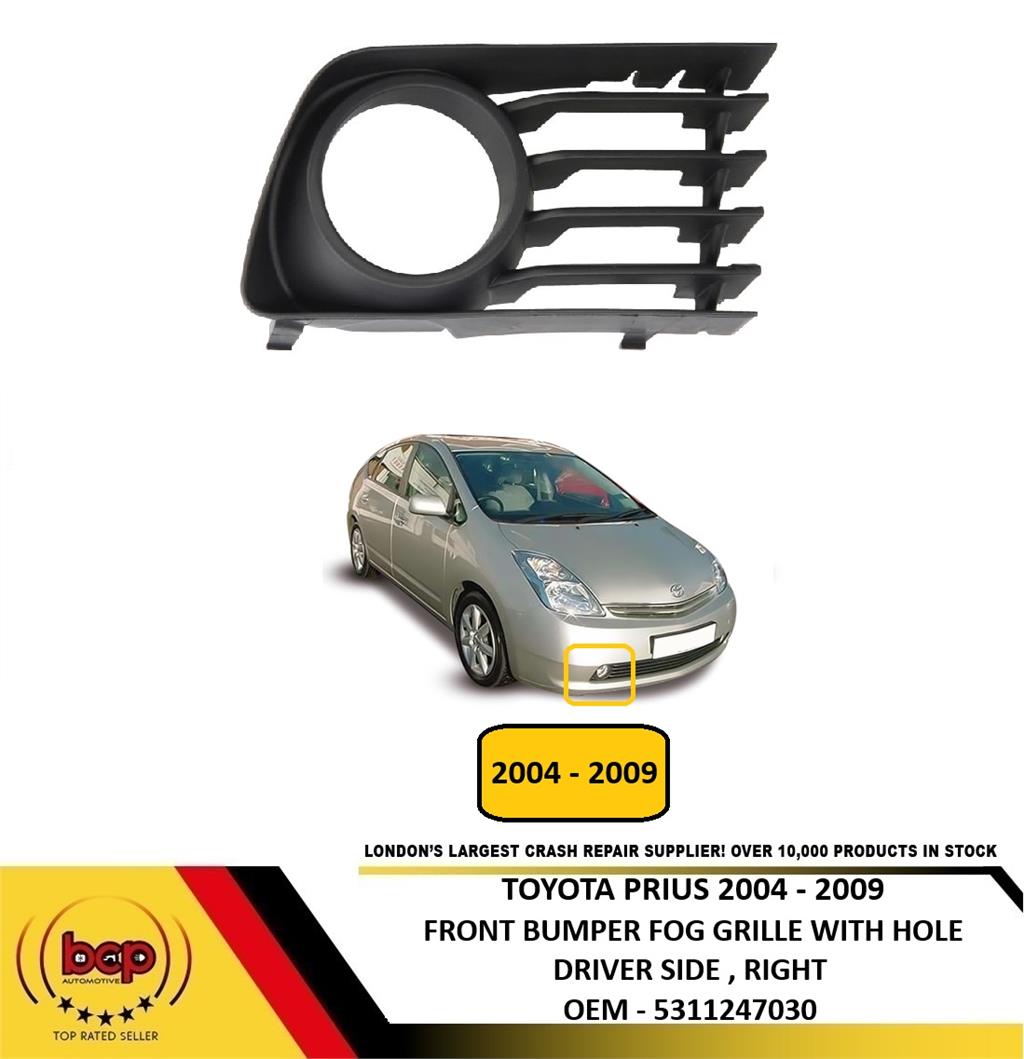 TOYOTA PRIUS 2004 – 2009 FRONT BUMPER FOG GRILLE WITH HOLE DRIVER SIDE RIGHT