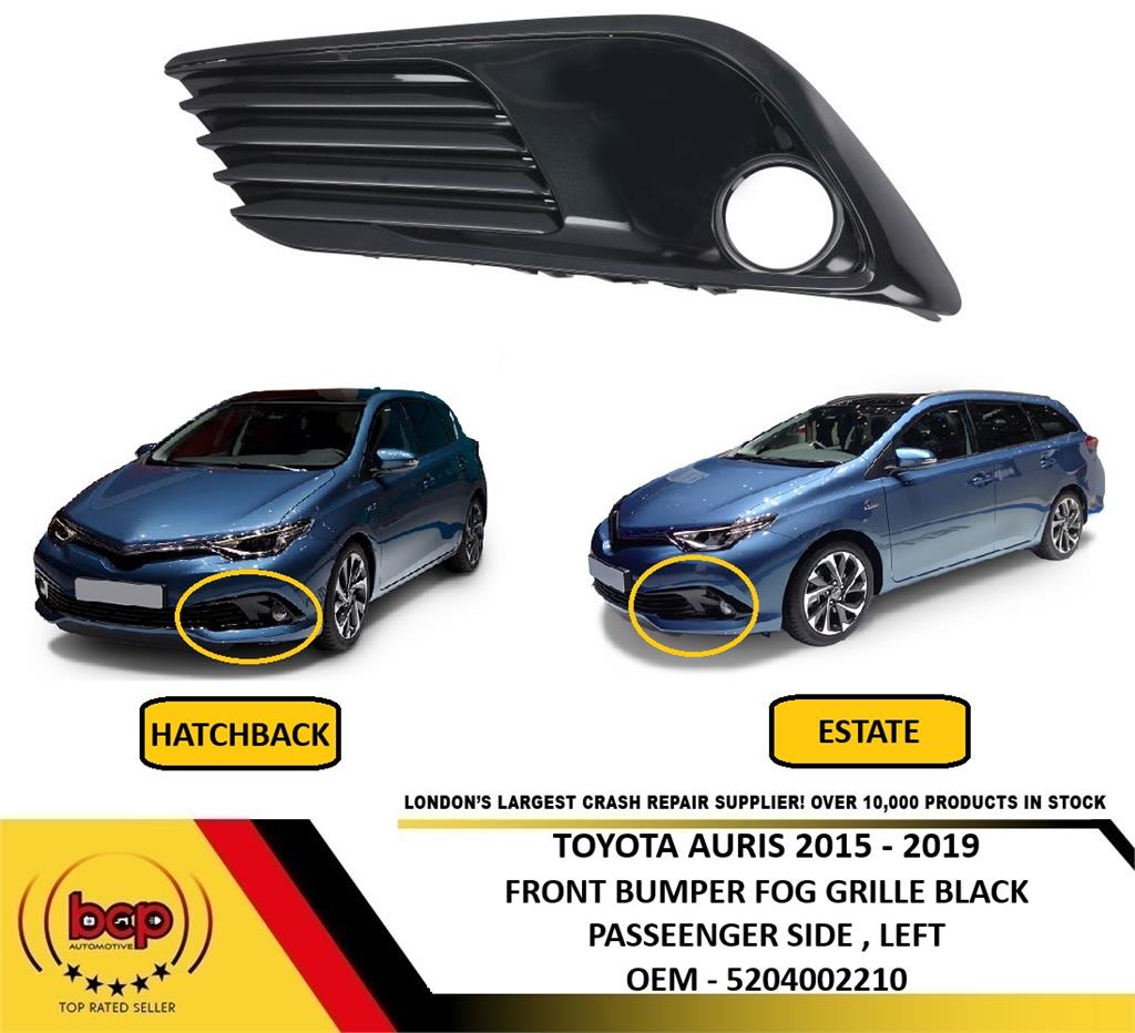 TOYOTA AURIS 2015 - 2019 FRONT BUMPER FOG GRILLE BLACK WITH HOLE PASSENGER LEFT