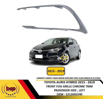 TOYOTA AURIS HYBRID 2015 – 2019 FRONT FOG GRILLE CHROME SURROUND PASSENGER LEFT