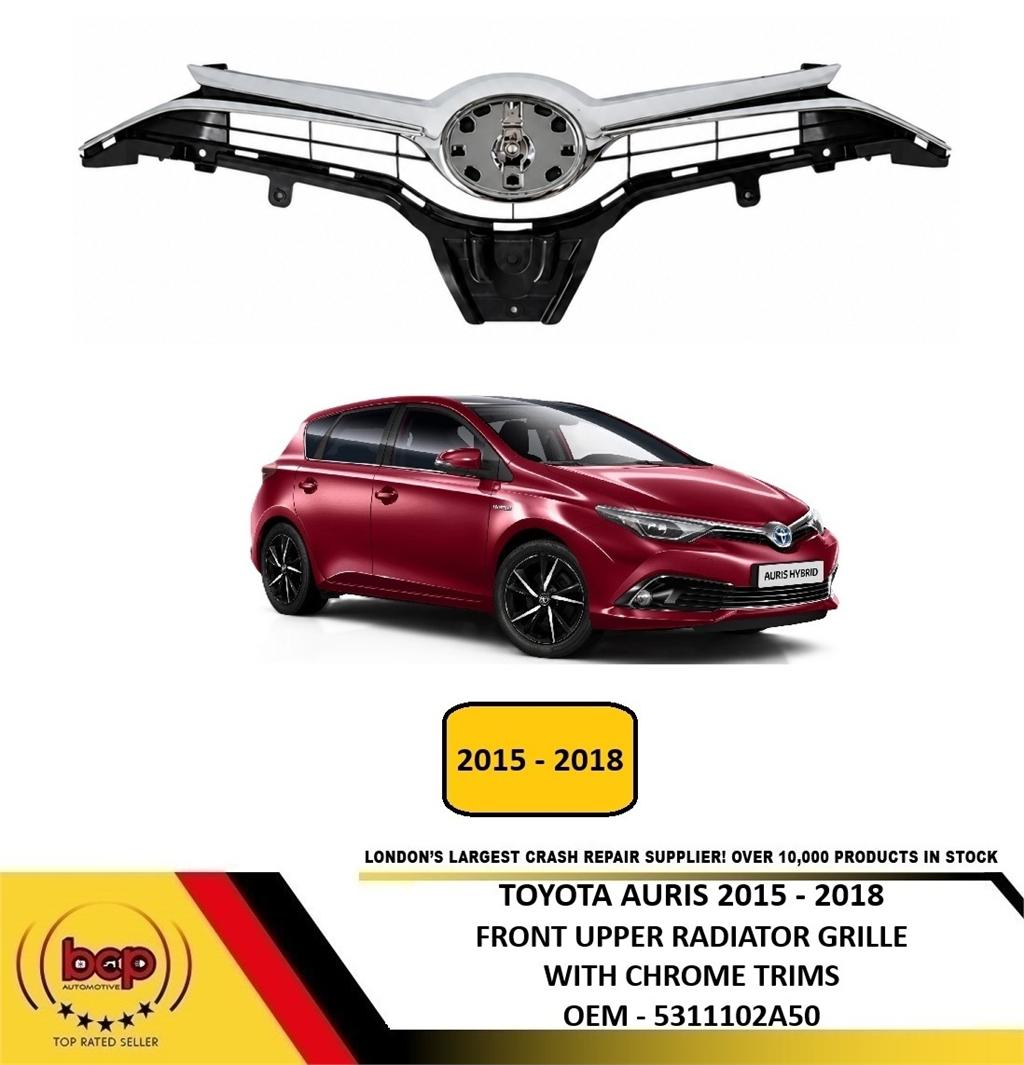 TOYOTA AURIS 2015 - 2018 FRONT UPPER RADIATOR GRILLE COMPLETE WITH CHROME TRIMS