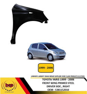TOYOTA YARIS 1999 - 2006 FRONT WING RIGHT DRIVERS SIDE PRIMED NEW OEM QUALITY