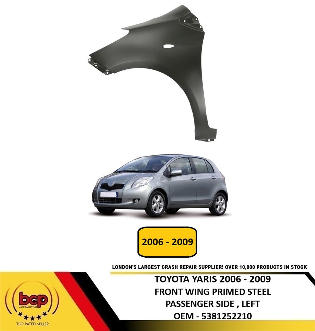 TOYOTA YARIS 2006 – 2009 FRONT WING FENDER PRIMED STEEL PASSENGER SIDE LEFT NEW