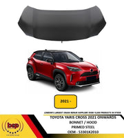TOYOTA YARIS CROSS 2021 ONWARDS BONNET HOOD PRIMED STEEL NEW INSURANCE APPROVED