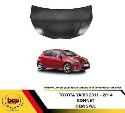 TOYOTA YARIS 2011 - 2014 BONNET HOOD PANEL OEM SPEC INSURANCE APPROVED
