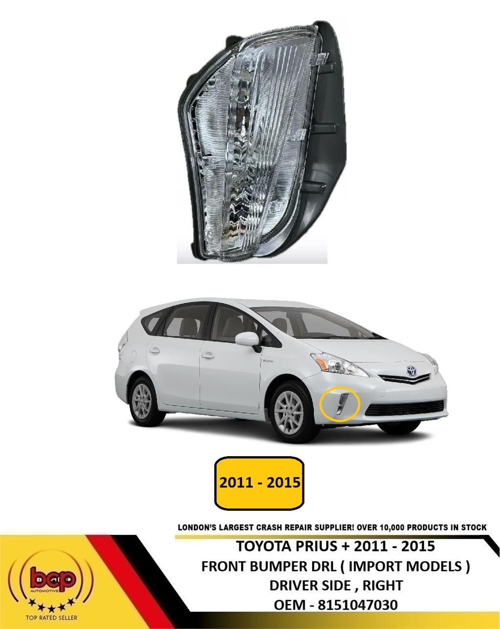 TOYOTA PRIUS PLUS 2011 - 2015 FRONT BUMPER DAY LIGHT DRL IMPORT DRIVER RIGHT