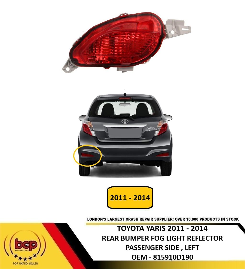 TOYOTA YARIS 2011 - 2014 REAR FOG LIGHT REFLECTOR PASSENGER SIDE LEFT 815910D190