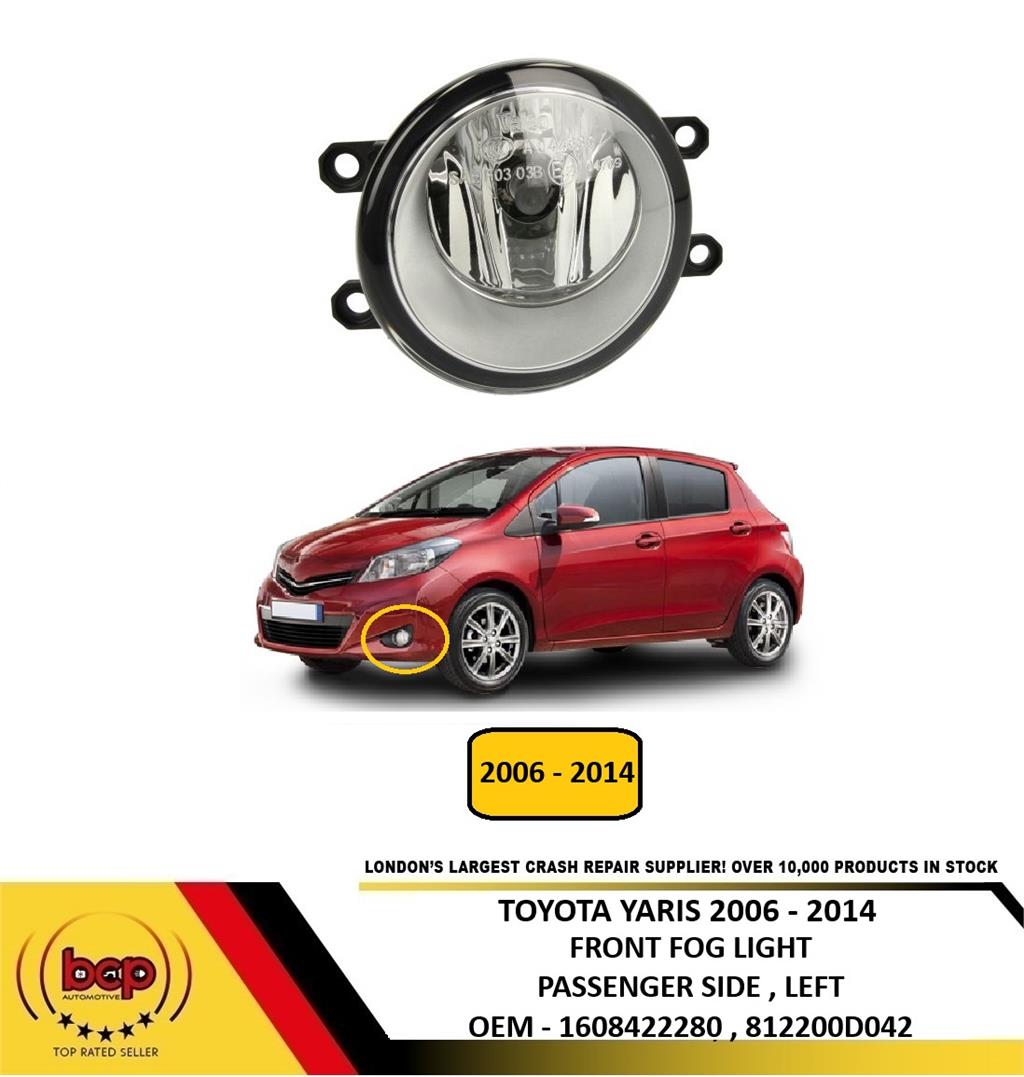 TOYOTA YARIS 2006 - 2014 FRONT BUMPER FOG LIGHT PASSENGER SIDE LEFT NEW