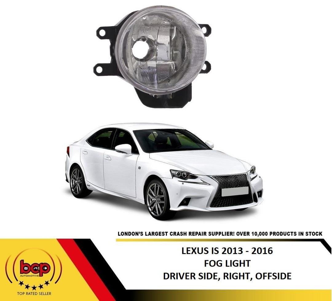 LEXUS IS 2013 - 2016 FRONT FOG LAMP SPOT LIGHT RIGHT DRIVER SIDE OFFSIDE