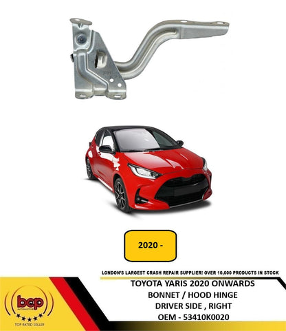 TOYOTA YARIS 2020 ONWARDS HOOD BONNET HINGE DRIVER SIDE RIGHT 53410K0020