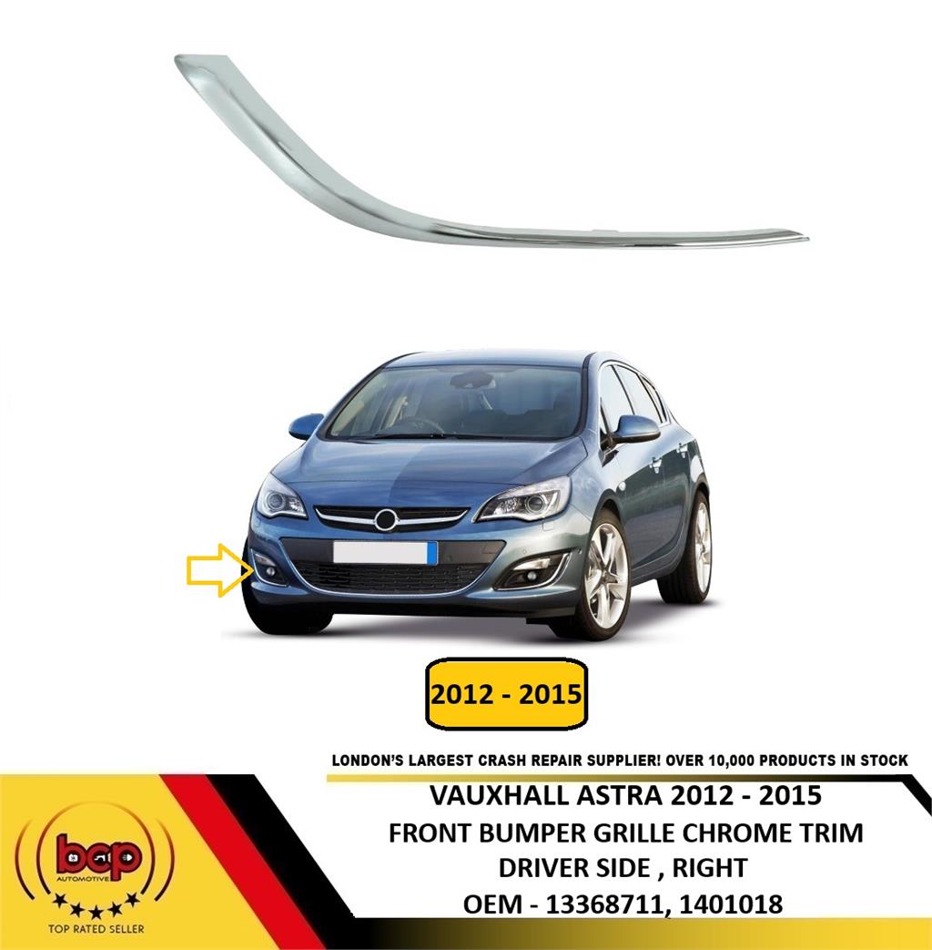 VAUXHALL ASTRA 2012–2015 FRONT BUMPER GRILLE CHROME TRIM MOULDING DRIVER RIGHT