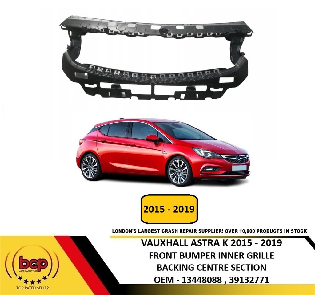 VAUXHALL ASTRA K 2015 – 2019 FRONT BUMPER INNER GRILLE CENTRE BACKING SUPPORT