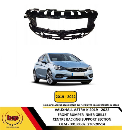 VAUXHALL ASTRA K 2019 - 2022 FRONT BUMPER INNER GRILLE CENTRE BACKING SUPPORT