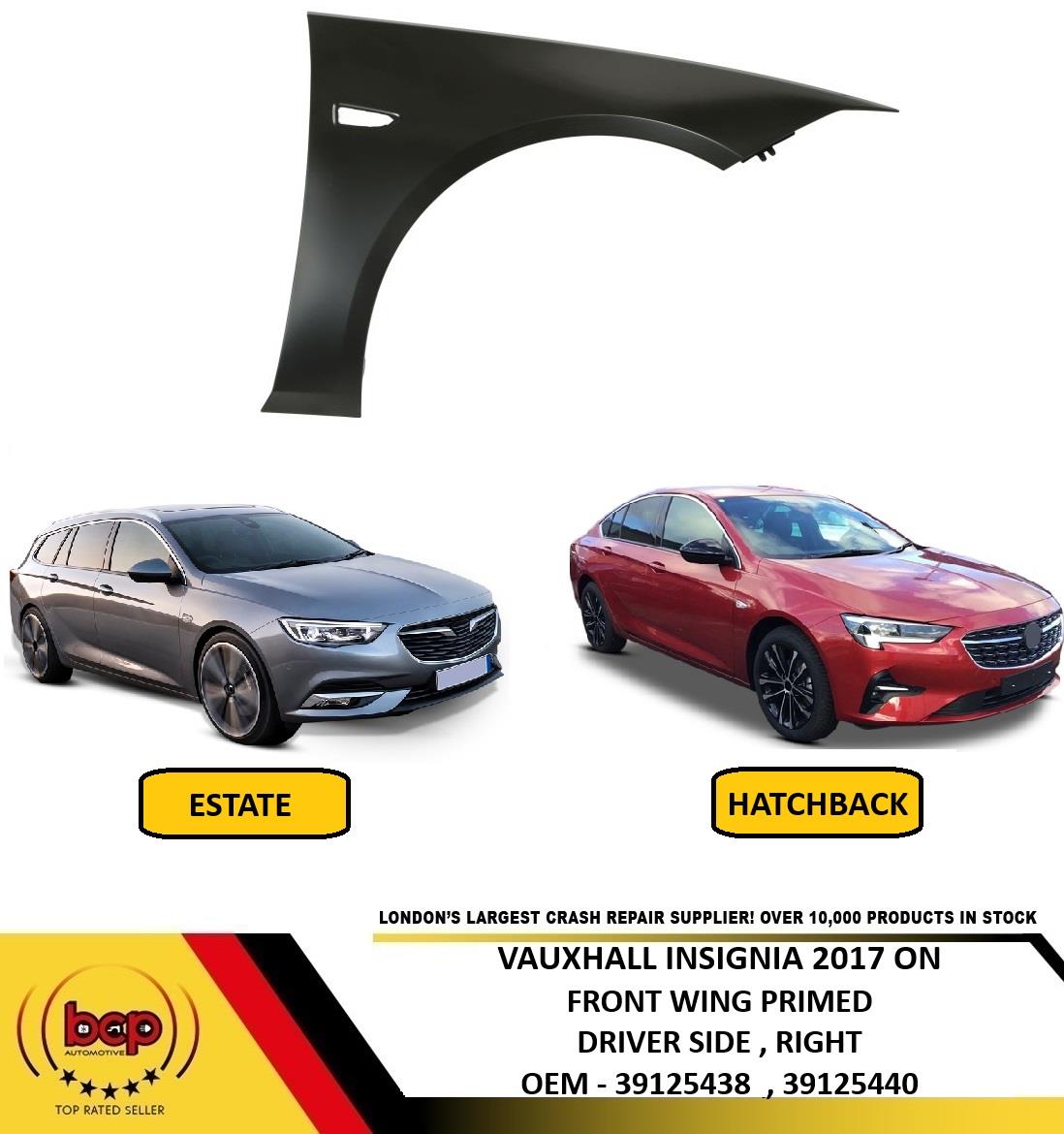 VAUXHALL INSIGNIA 2017 ON FRONT WING RIGHT DRIVERS SIDE FENDER PANEL