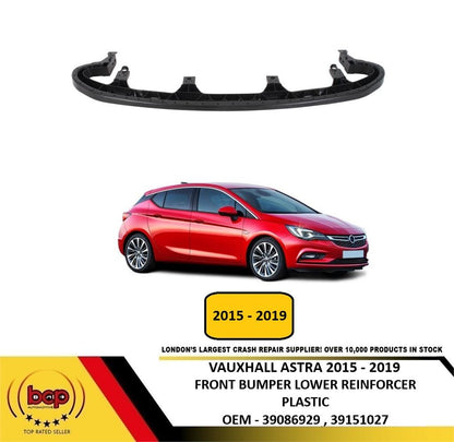VAUXHALL ASTRA 2015 – 2019 FRONT BUMPER LOWER REINFORCER PLASTIC NEW 39151027