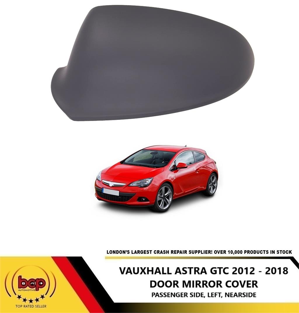 VAUXHALL ASTRA GTC 2012 - 2018 DOOR WING MIRROR COVER LEFT PASSENGERS PRIMED