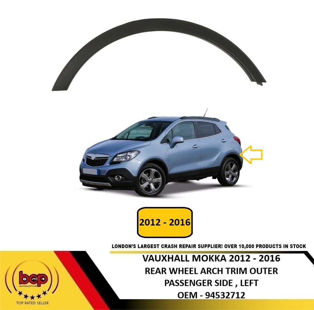 VAUXHALL MOKKA 2012 - 2016 REAR WHEEL ARCH TRIM PASSENGER LEFT OUTER 94532712