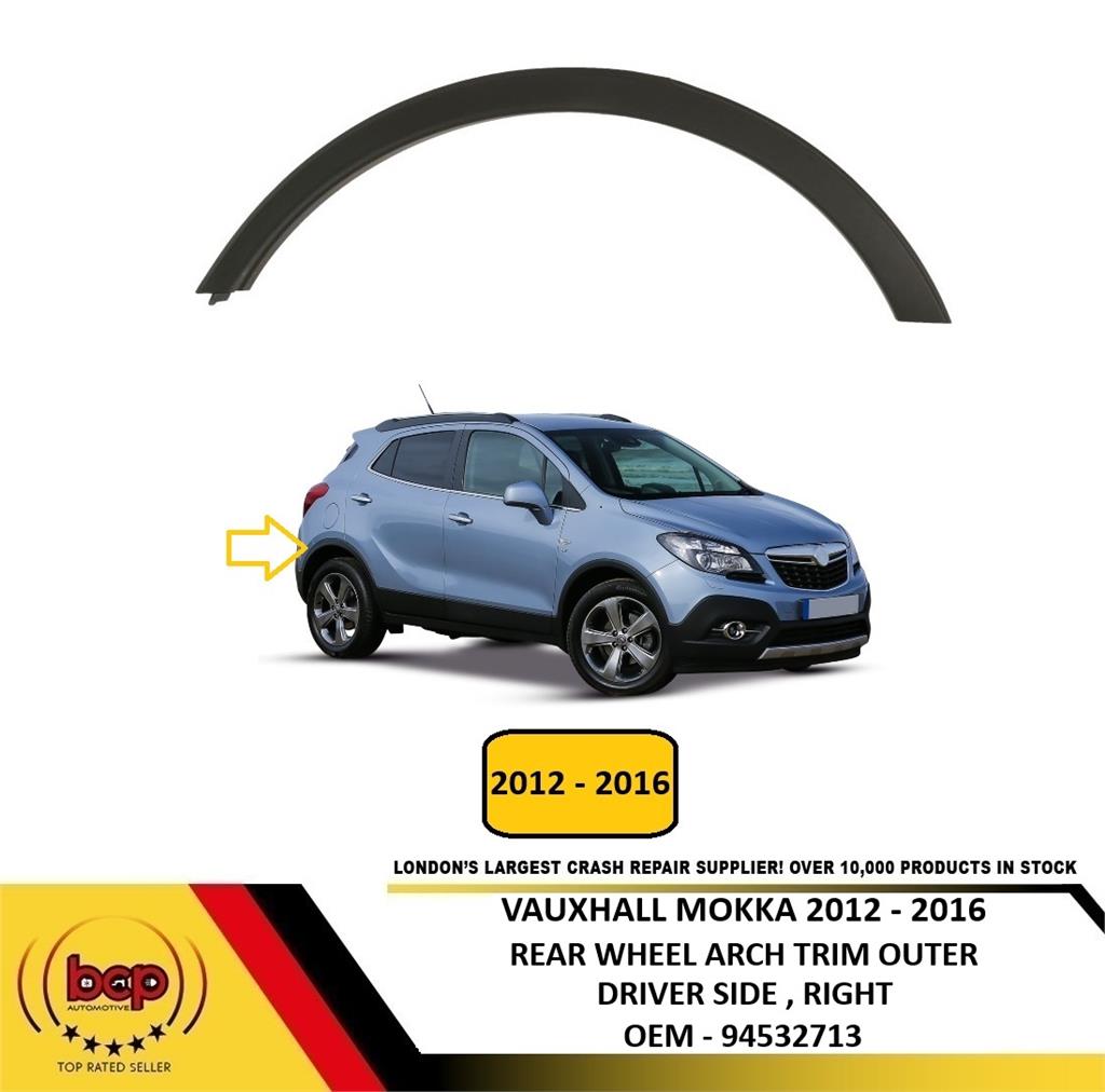 VAUXHALL MOKKA 2012 - 2016 REAR WHEEL ARCH TRIM DRIVERS SIDE RIGHT 94532713