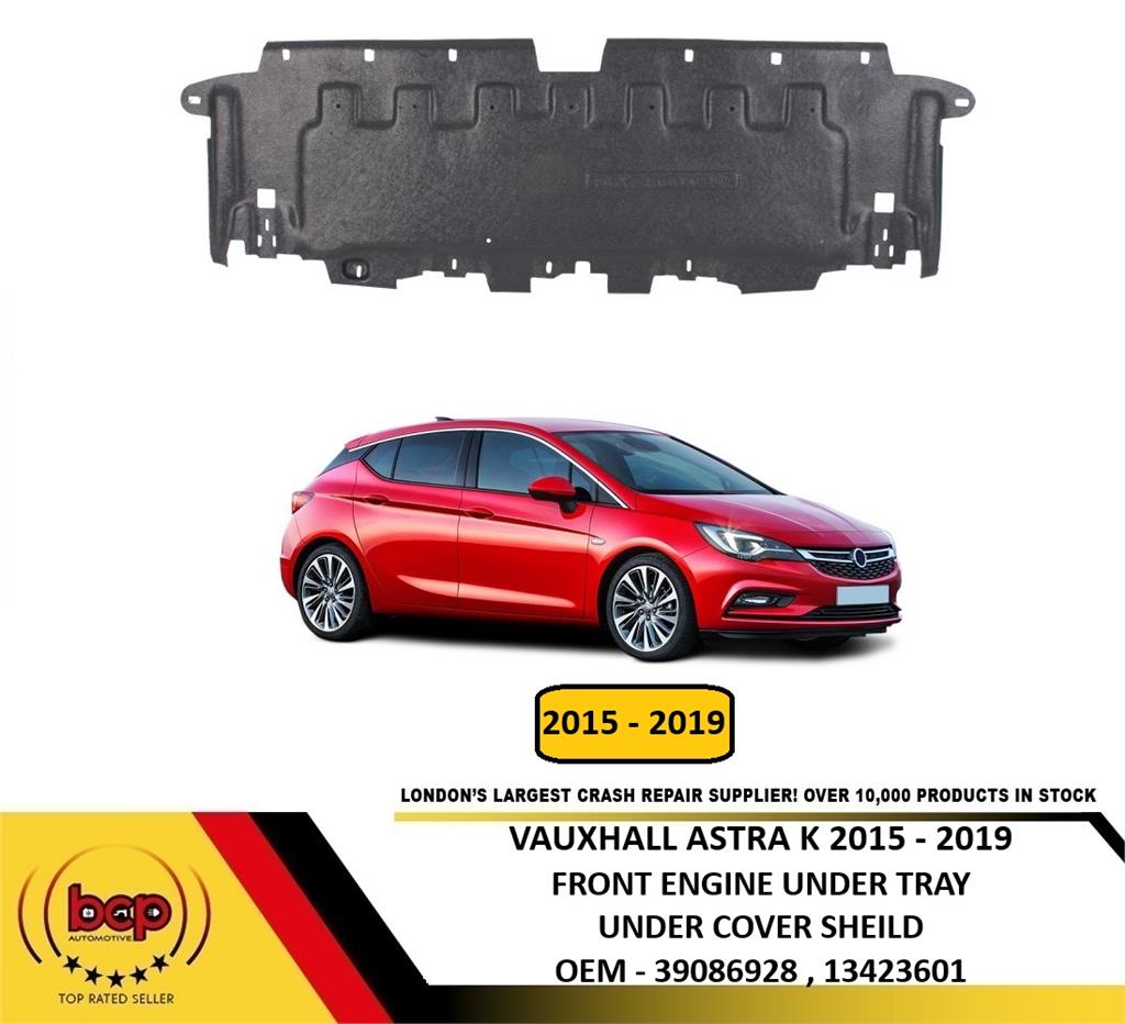 VAUXHALL ASTRA K 2015 – 2019 ENGINE UNDER TRAY UNDER COVER GUARD SHEILD NEW