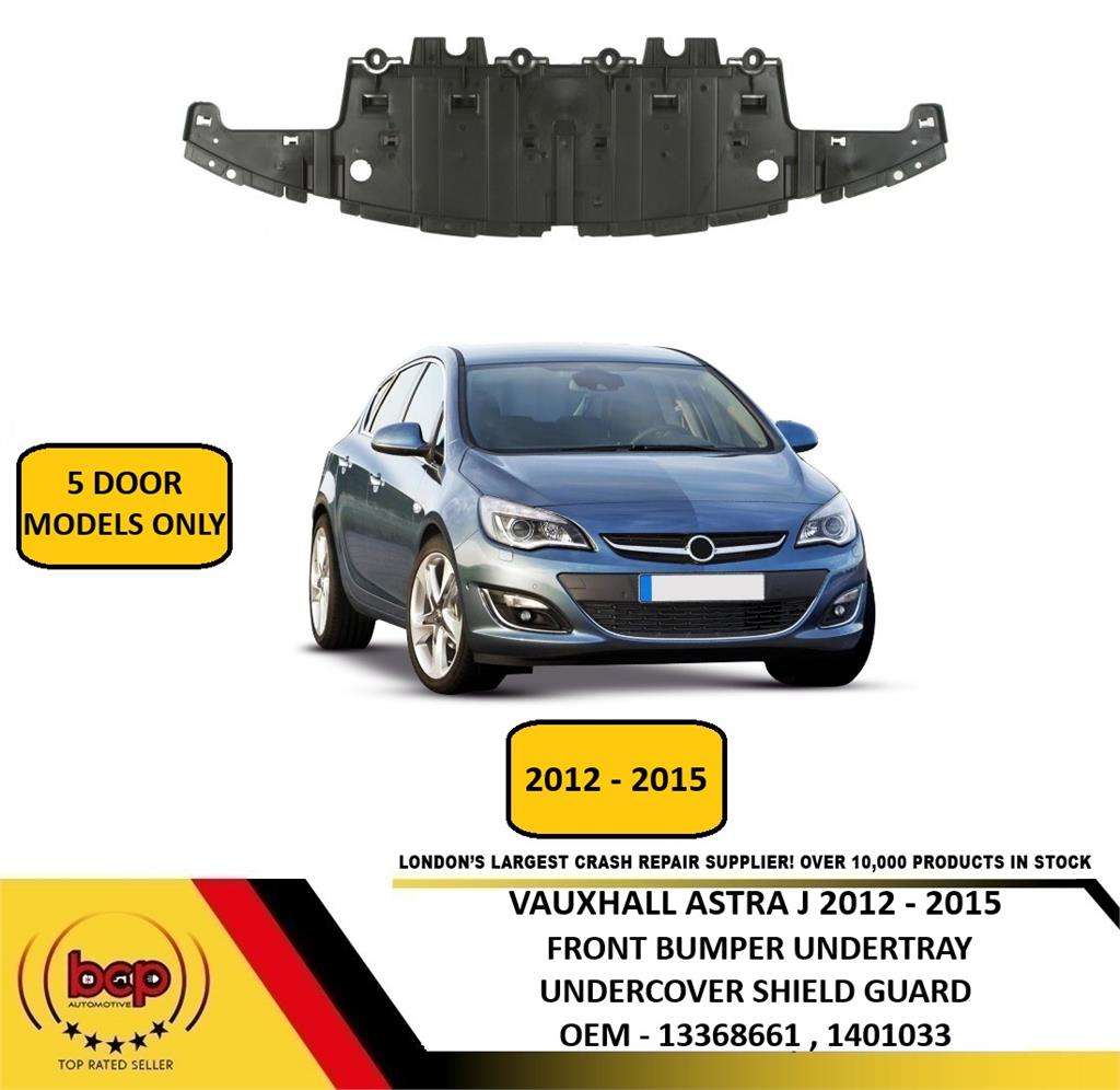 VAUXHALL ASTRA J 5 DOOR 2012-2015 FRONT BUMPER UNDERTRAY UNDERCOVER SHIELD GUARD