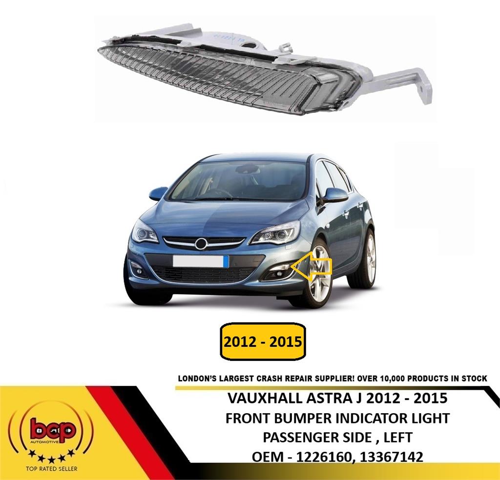 VAUXHALL ASTRA J 2012 – 2015 FRONT BUMPER INDICATOR LIGHT CLEAR PASSENGER LEFT