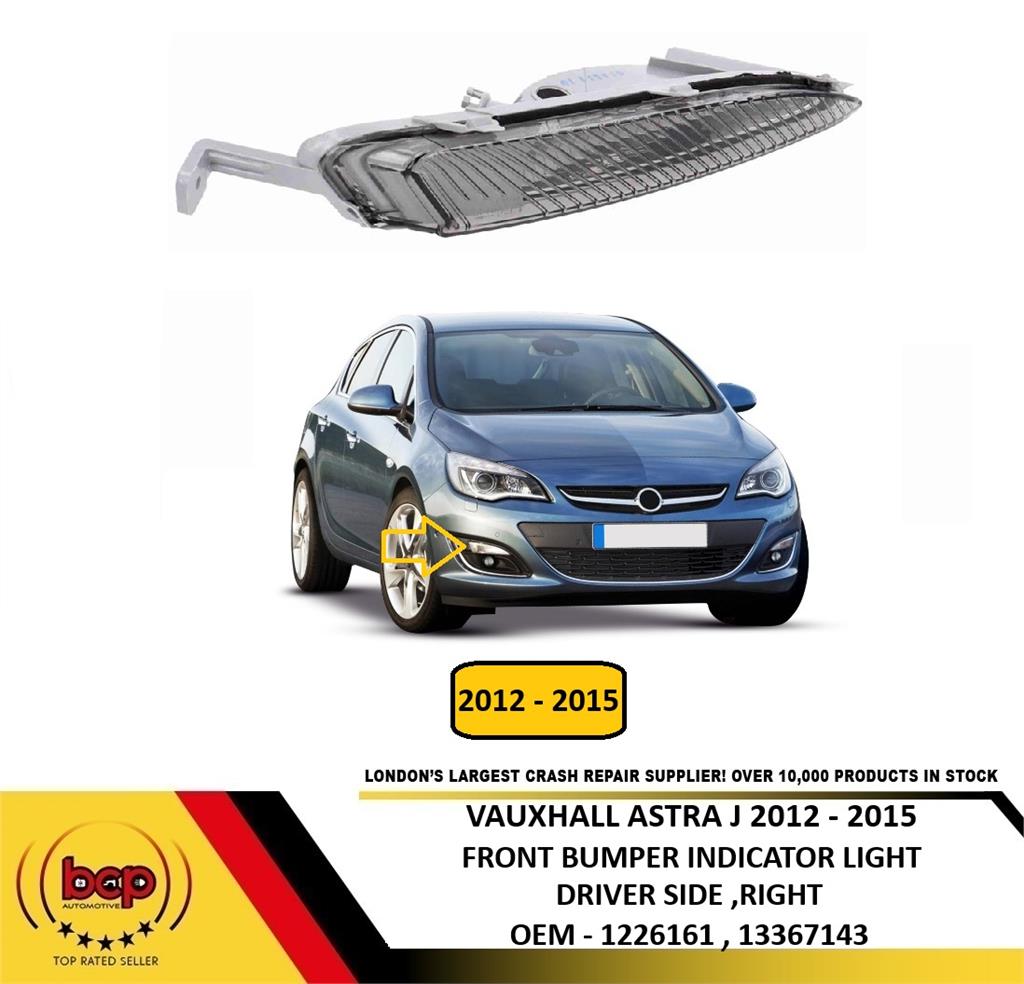 VAUXHALL ASTRA J 2012 – 2015 FRONT BUMPER INDICATOR LIGHT CLEAR DRIVER RIGHT
