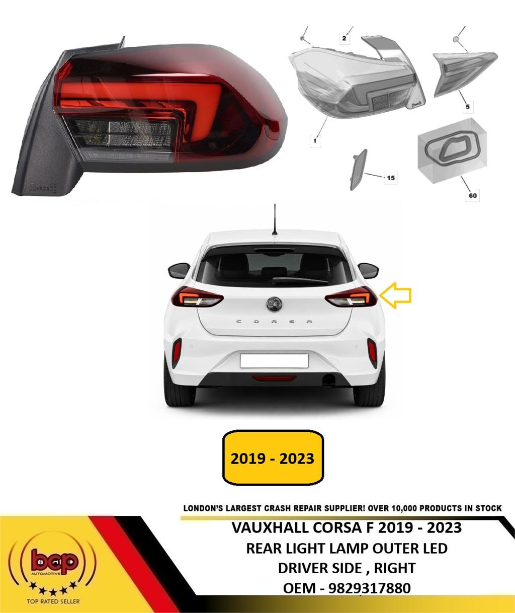 VAUXHALL CORSA F 2019 - 2023 REAR LIGHT LED OUTER DRIVER SIDE RIGHT 9829317880