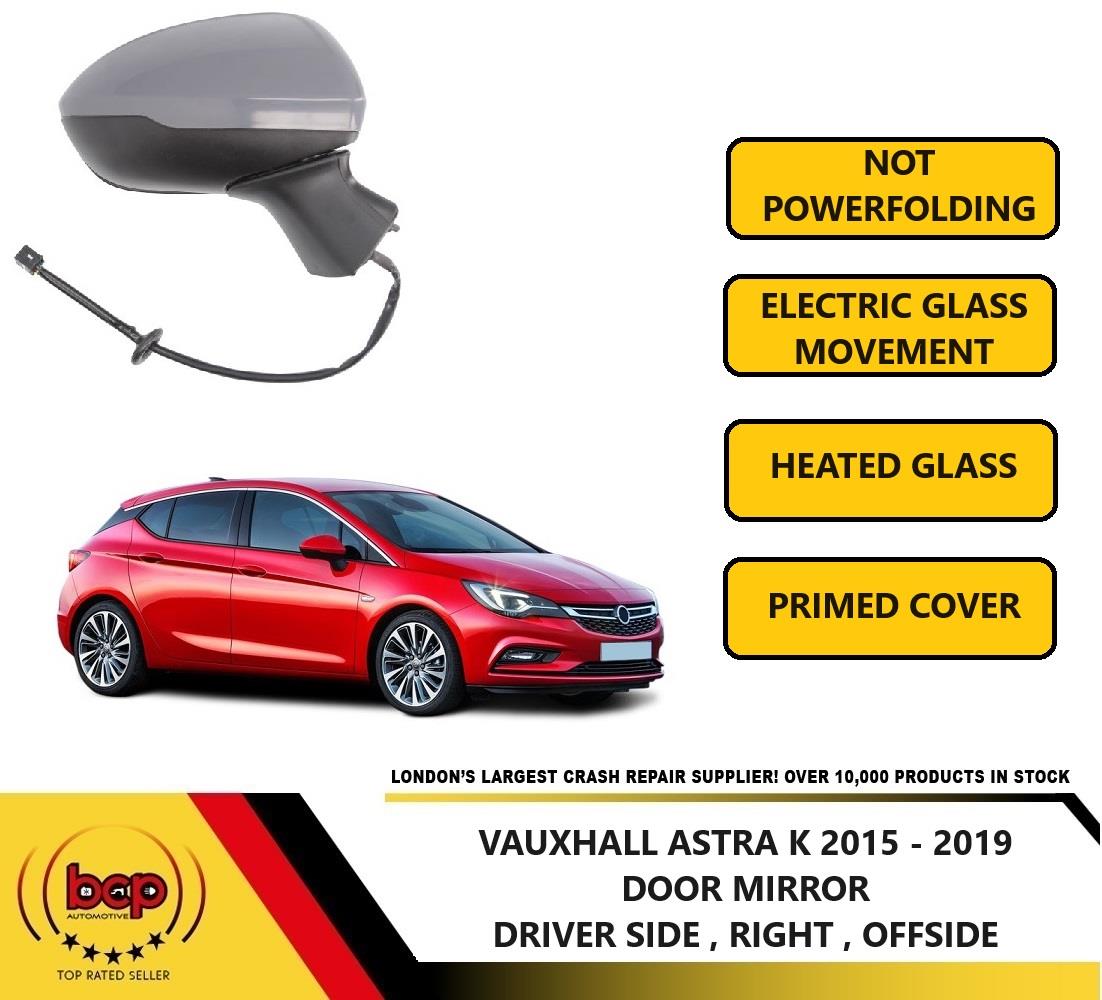 VAUXHALL ASTRA K 2016 - 2019 ELECTRIC HEATED DOOR WING DRIVERS RIGHT NO FOLDING