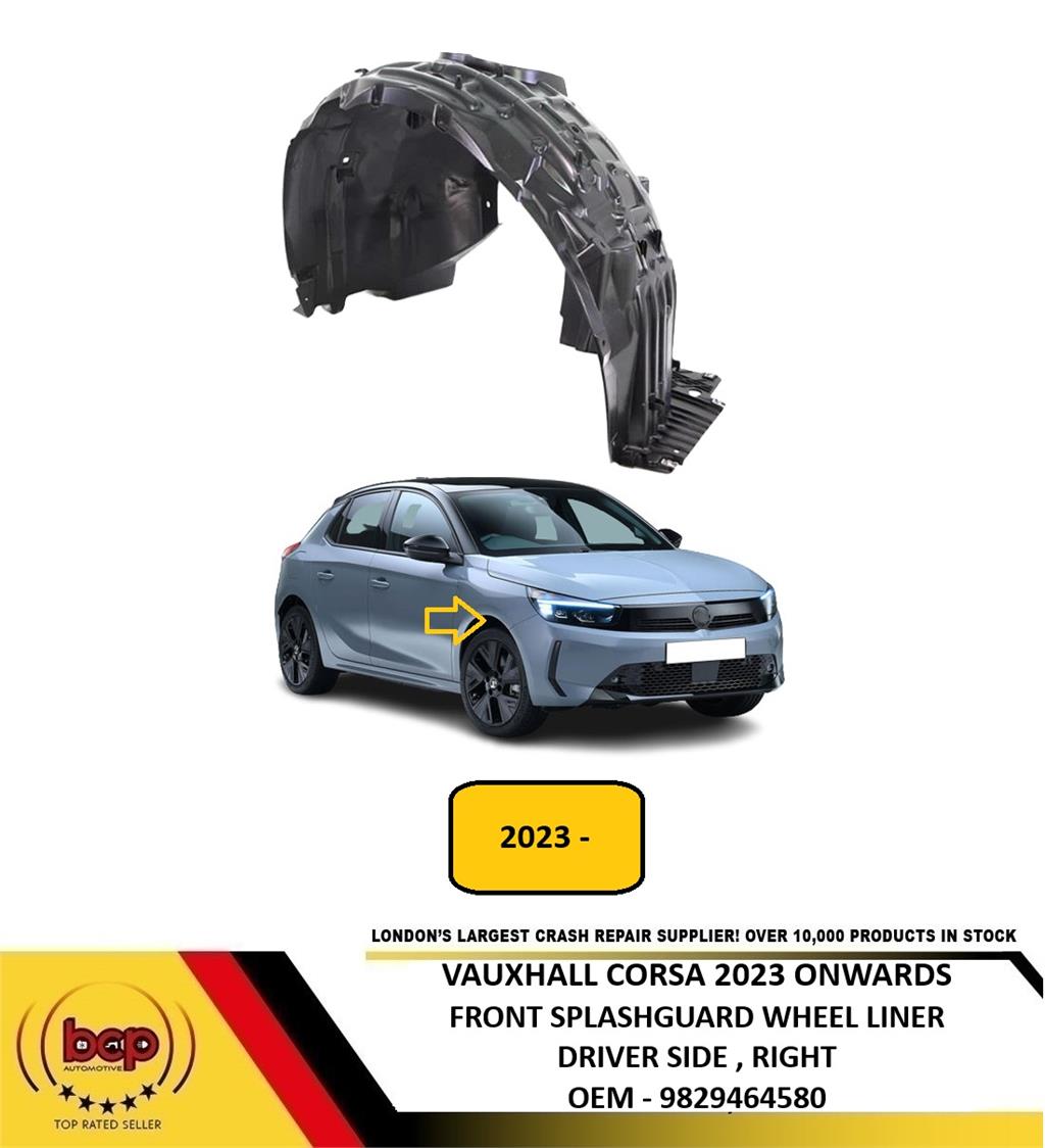 VAUXHALL CORSA 2023 ON FRONT SPLASHGUARD INNER ARCHLINER DRIVER RIGHT 9829464580