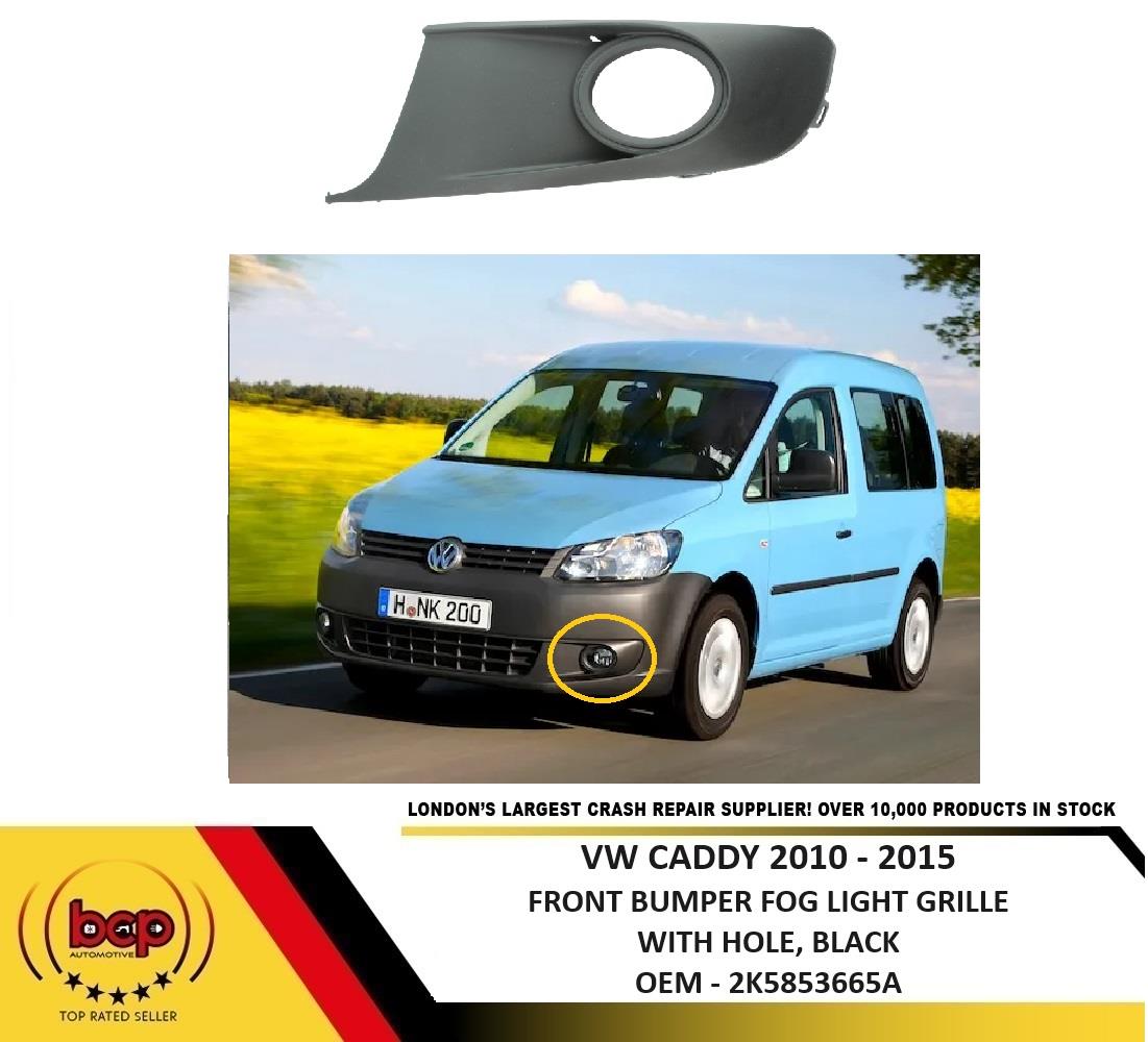 VW CADDY 2010 – 2015 FRONT BUMPER FOG GRILLE WITH HOLE PASSENGER SIDE LEFT