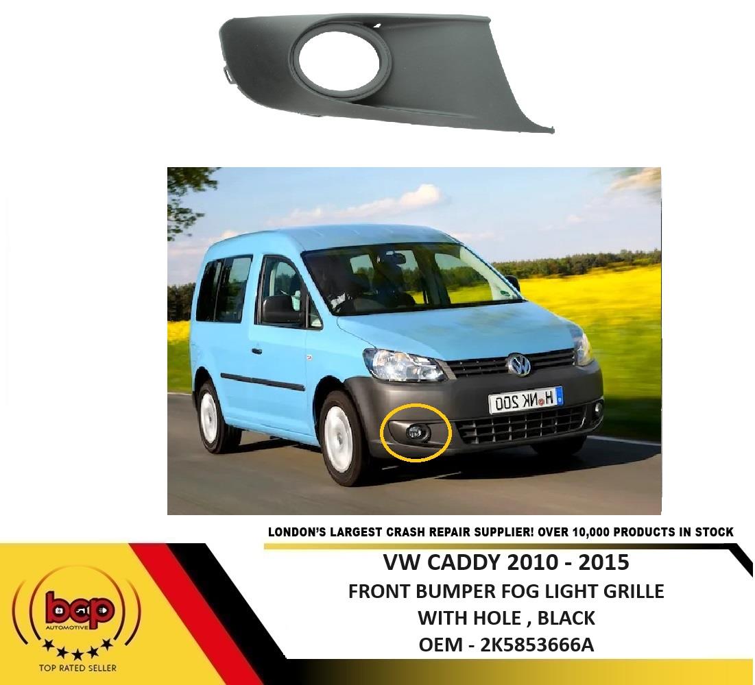 VW CADDY 2010 – 2015 FRONT BUMPER FOG GRILLE WITH HOLE DRIVER SIDE RIGHT