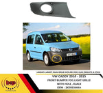 Load image into Gallery viewer, VW CADDY 2010 – 2015 FRONT BUMPER FOG GRILLE WITH HOLE DRIVER SIDE RIGHT

