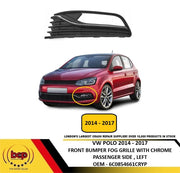 VW POLO 2014 – 2017 FRONT BUMPER FOG GRILLE WITH CHROME LEFT PASSENGERS SIDE NEW