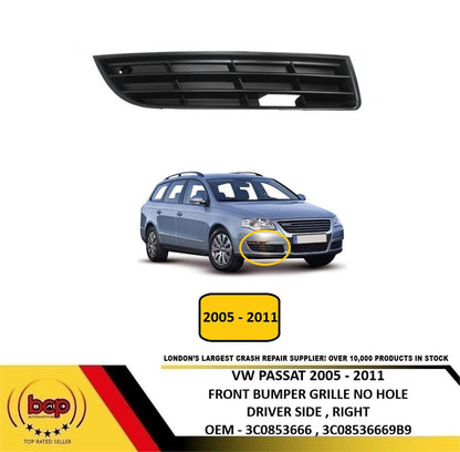 VW PASSAT B6 2005 - 2011 FRONT BUMPER FOG GRILLE NO HOLE DRIVER SIDE RIGHT NEW