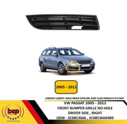 VW PASSAT B6 2005 - 2011 FRONT BUMPER FOG GRILLE NO HOLE DRIVER SIDE RIGHT NEW