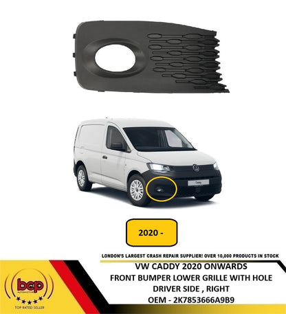VW CADDY 2020 ON FRONT BUMPER FOG GRILLE WITH HOLE DRIVER RIGHT 2K7853666A9B9