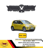 VW UP 2016 - 2023 FRONT BUMPER UPPER GRILLE BADGE HOLDER WITHOUT CHROME TRIMS