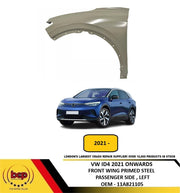 VW ID4 2021 ON FRONT WING FENDER PRIMED STEEL PASSENGER SIDE LEFT NEW 11A821105