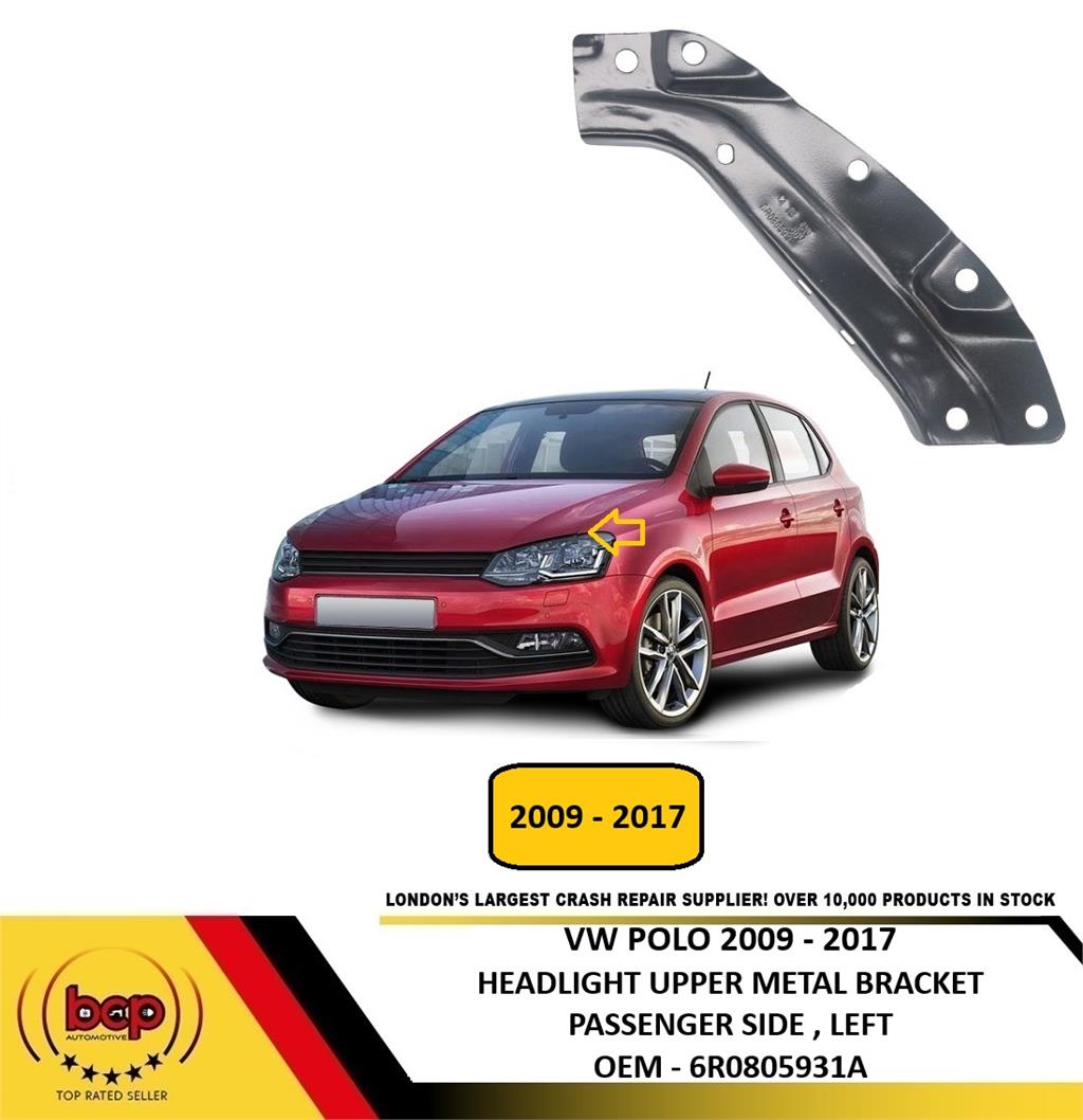 VW POLO 2009 - 2017 HEADLIGHT BRACKET UPPER  METAL PASSENGER SIDE LEFT NEW