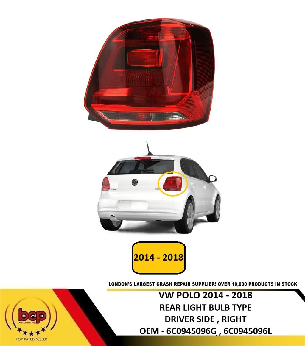 VW POLO 2014 - 2018 REAR LIGHT LAMP DRIVER SIDE RIGHT 6C0945096G 6C0945096L