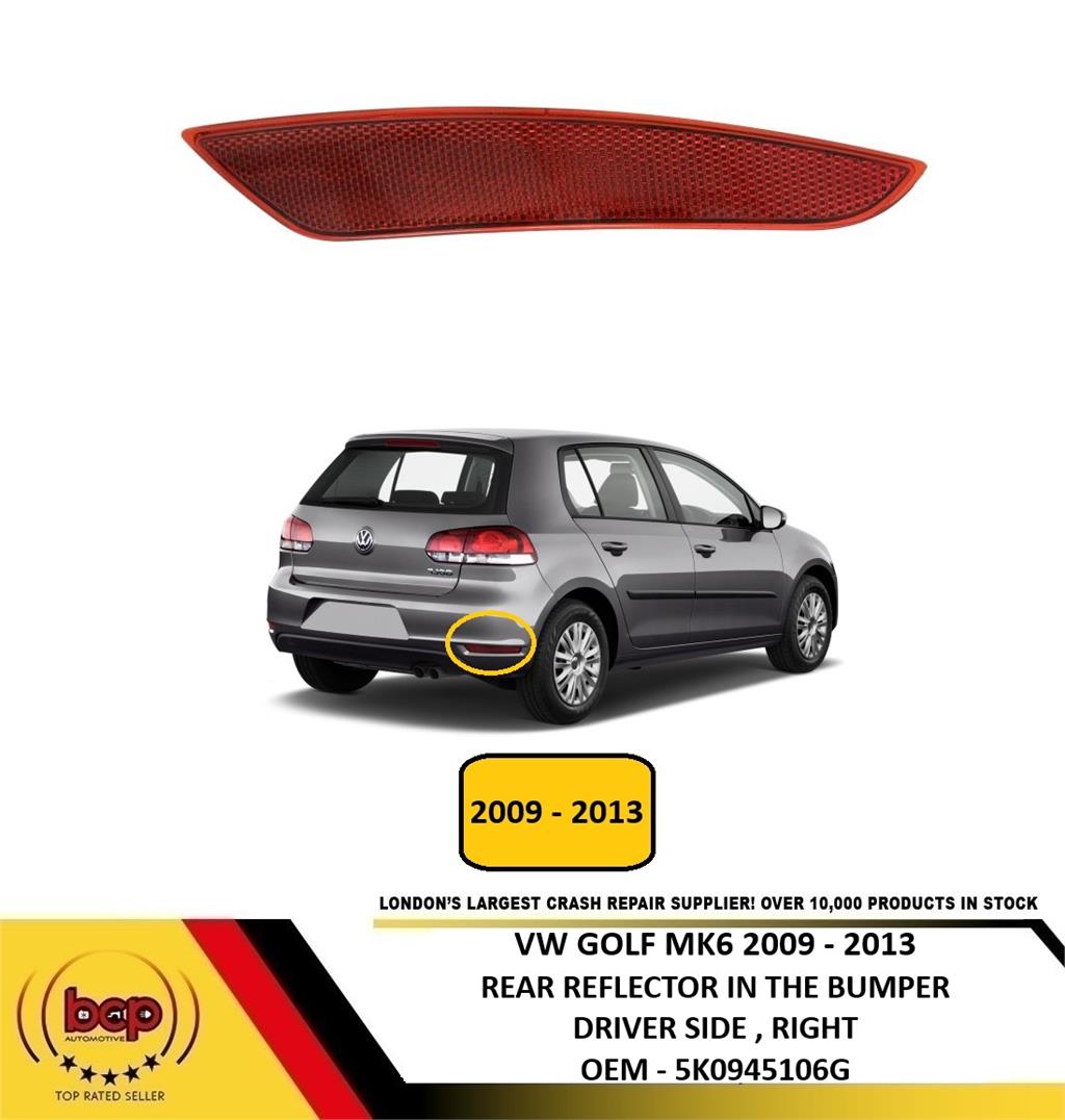 VW GOLF MK6 2009 - 2013 REAR BUMPER REFLECTOR DRIVER SIDE RIGHT 5K0945106G