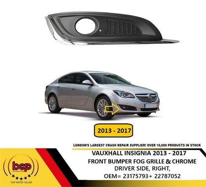 VAXUHALL INSIGNIA 2013-2017 FRONT FOG GRILLE & CHROME TRIM RIGHT DRIVER 23175793